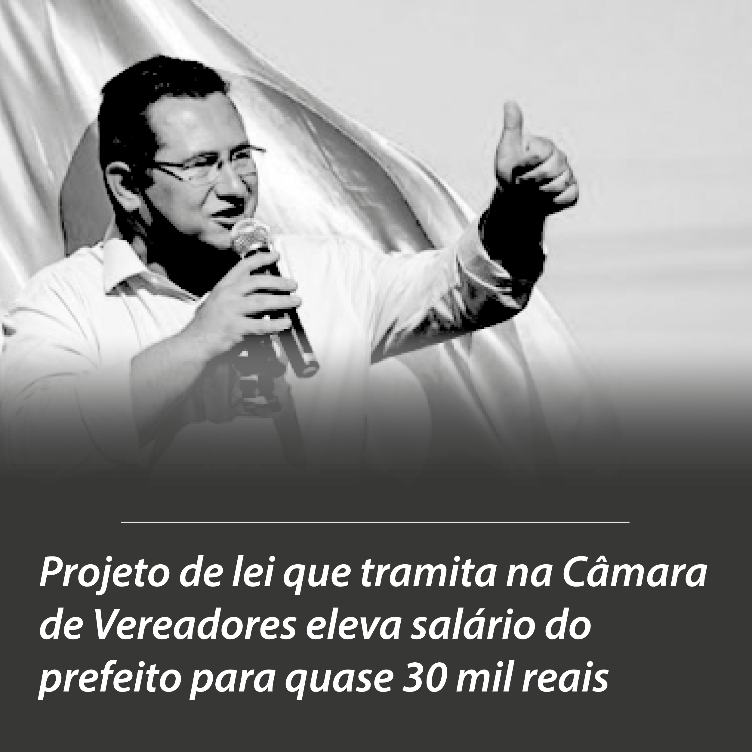 Urgente: projeto que aumenta salário do prefeito para 30 mil reais pode voltar à pauta da Câmara