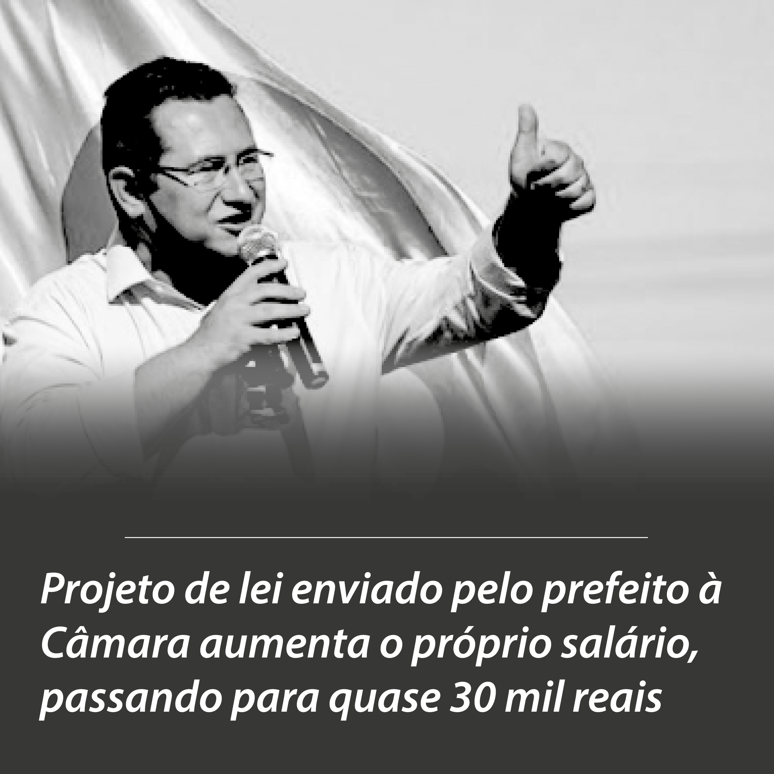 Projeto de lei enviado pelo prefeito à Câmara aumenta o próprio salário, passando para quase 30 mil reais